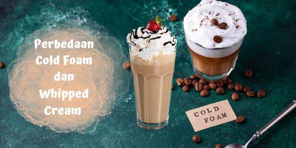 Perbedaan coald foam dan whipped cream pada minuman kopi